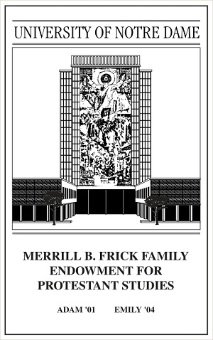 The Merrill B. Frick Family Endowment for  Protestant Studies