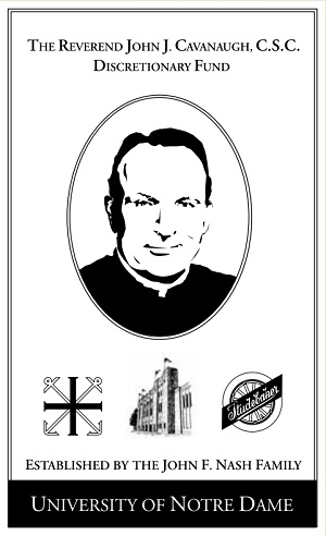 The Reverend John J. Cavanaugh, C.S.C., Discretionary Fund