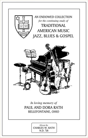 Paul and Dora Rath Endowed Collection for the Continuing Study of Traditional American Music:  Jazz, Blues, and Gospel