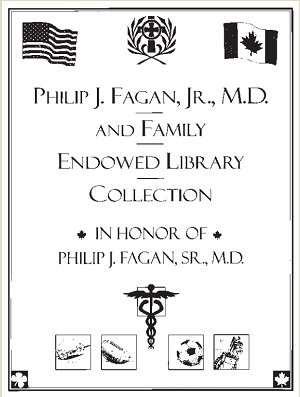Philip J. Fagan, Jr., M.D., and Family Endowed Library Collection in Honor of Philip J. Fagan, Sr., M.D.