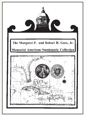Margaret P. and Robert H. Gore Jr. Memorial American Numismatic Collection